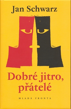 Dobré jitro, přátelé - Jan Schwarz - Kliknutím na obrázek zavřete